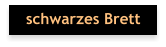 schwarzes Brett