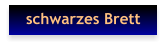 schwarzes Brett